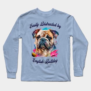 Easily Distracted by English Bulldogs Long Sleeve T-Shirt